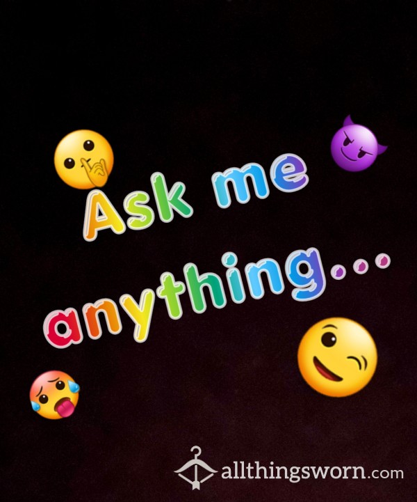 Ask Me Anything...
