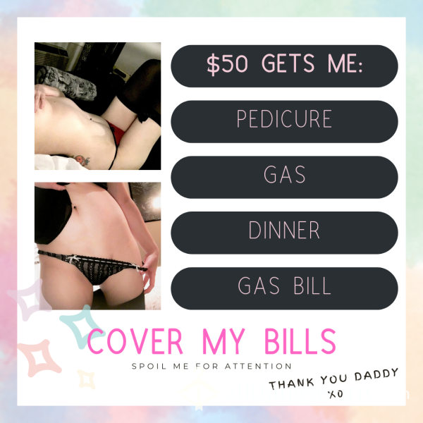 COVER MY BILLS! $50 Level To Pay My Expenses - Spoil For Attention, Or You Get None!