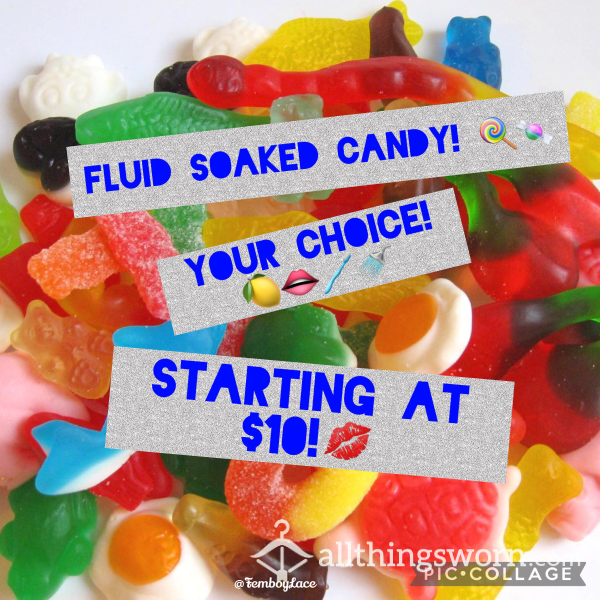 Custom Fluid Soaked Candy! Your Choice! Comes With Making Video/Photo! 🍬 🍭 🍋 👄 🚿