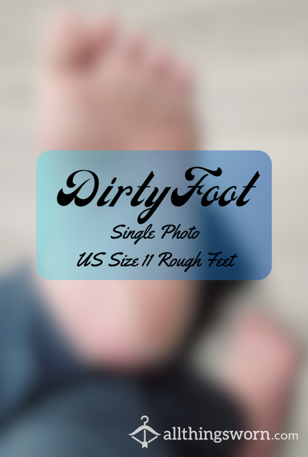 Dirty Foot, Single Photo: Size 11 Wide Rough Foot With Calluses