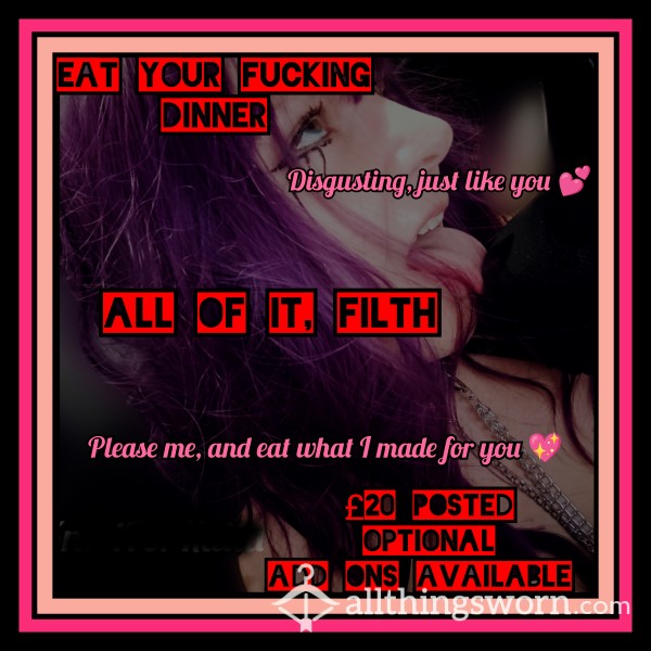 Eat Your FUCKING Dinner 💕