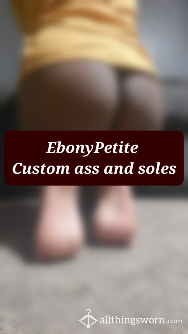 EbonyPetite's Custom Ass And Soles Pics