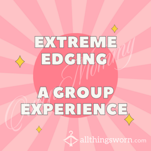 Extreme Edging - A Group Domination Experience