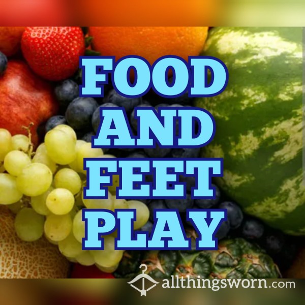 Food And Feet Play