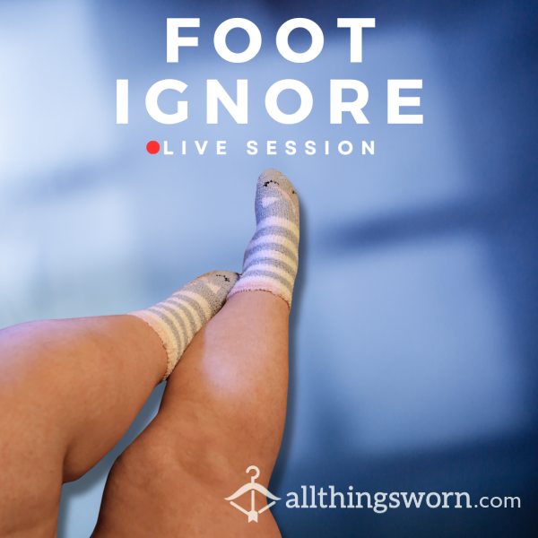 Live :: Foot Ignore Session