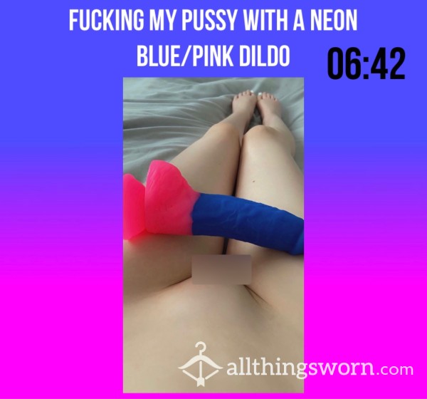 Fucking My Pussy With A Neon Blue/pink Dildo💘