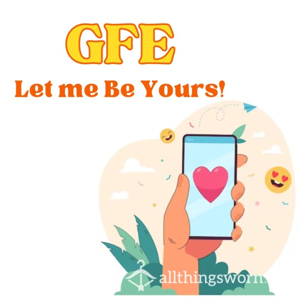 GFE - Let Me Be Yours! 😍