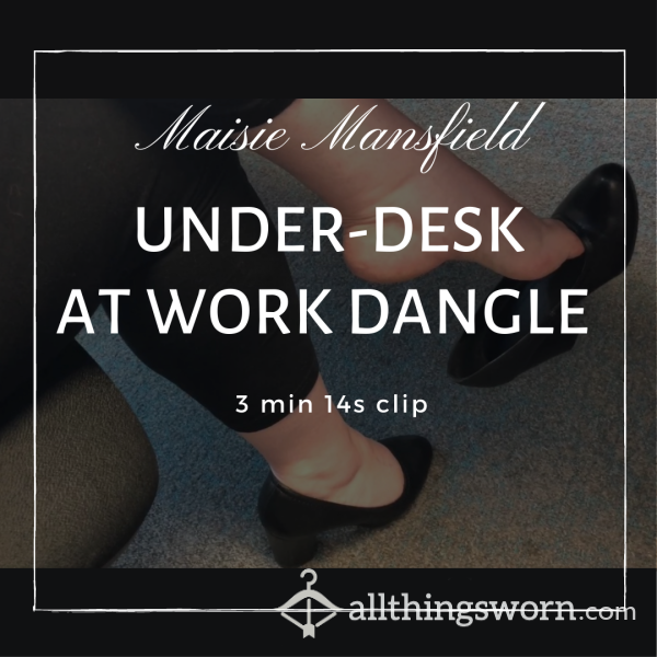 Heel Dangle: Under My Desk In The Office