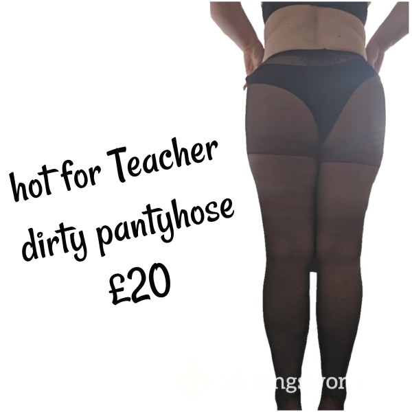 Hot For Teacher 🥵 ....dirty Nylons!