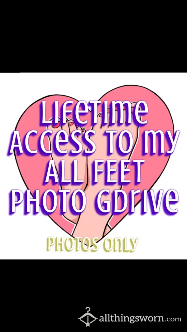LIFETIME - All Feet Photos Only - GDrive Access