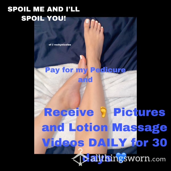 Pay For My Pedicure & Receive DAILY FEET Pictures & Lotion Massage Videos For 30 DAYS
