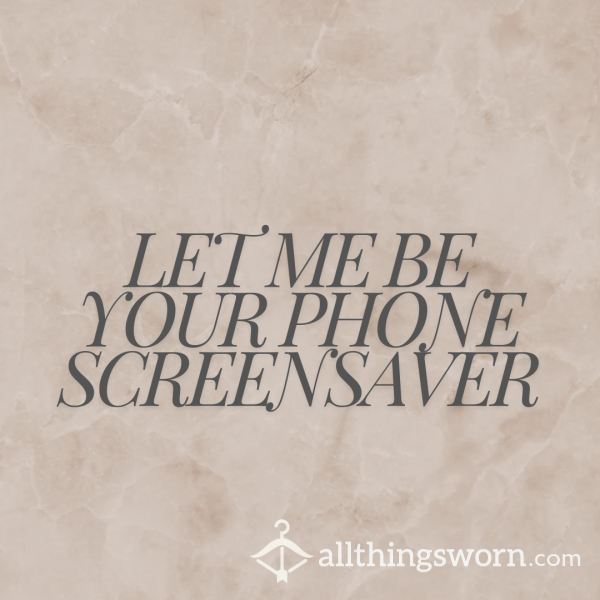 Phone Screensaver 😘