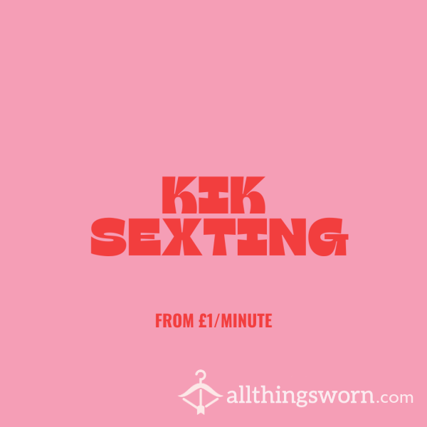 Sexting Via Kik - From £1/minute!