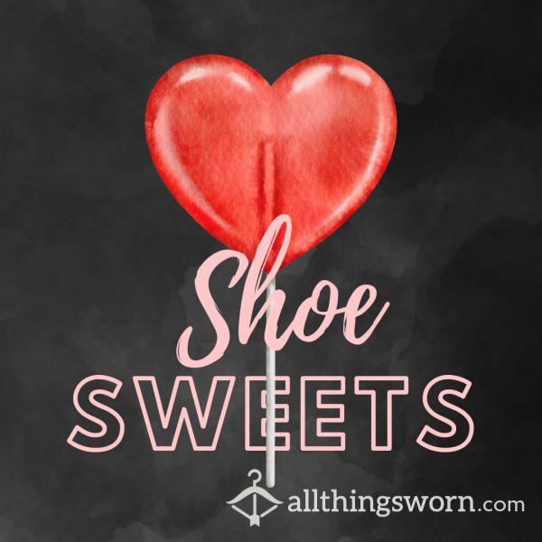 Sweaty Shoe Sweeties - Choose Your Sweets, And Pick My Shoes