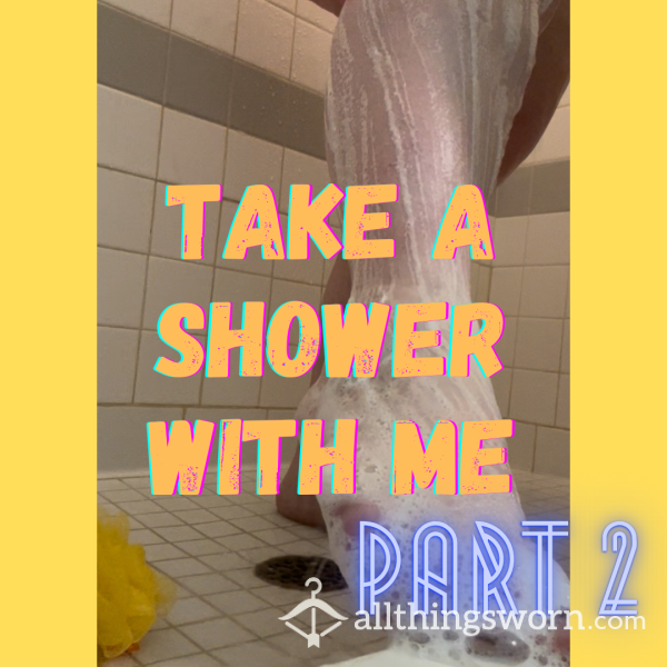 Shower With Me (part 2)