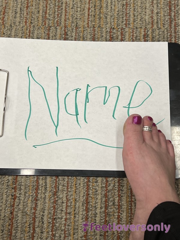 Video Of Me Writing Your Name With My Toes