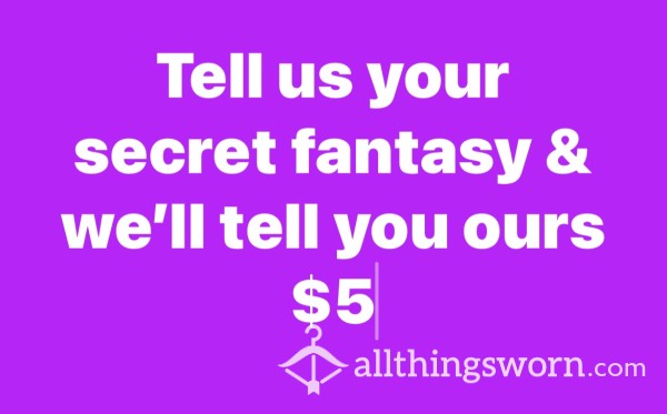 What’s You Secret Fantasy