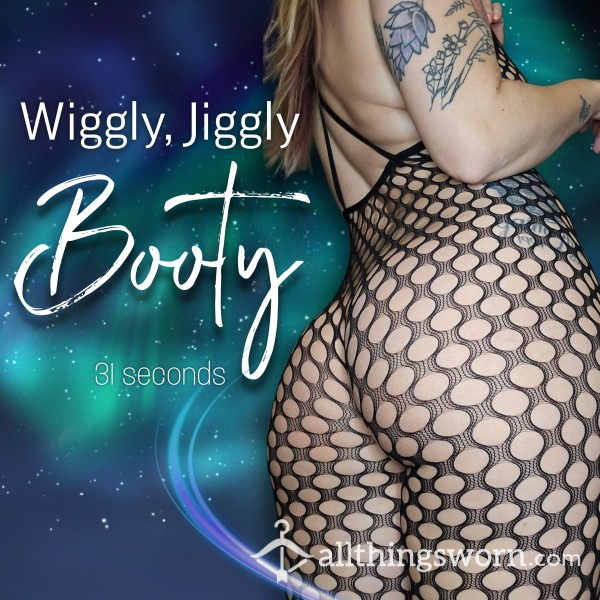 Wiggly, Jiggly Booty