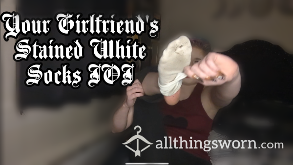 Your Girlfriend's Stained White Socks JOI - 5:34